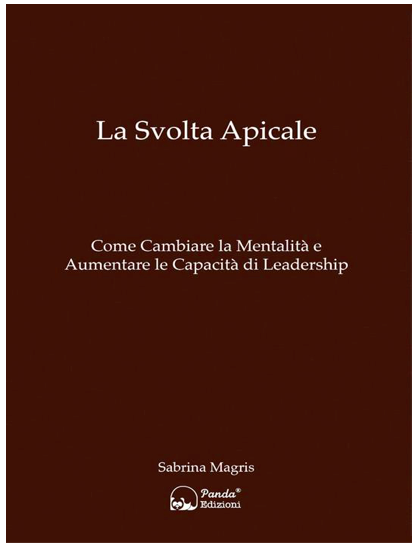La copertina del libro La Svolta Apicale. Come cambiare la mentalità e aumentare le capacità di leadership, di Sabrina Magris, Panda Edizioni.
