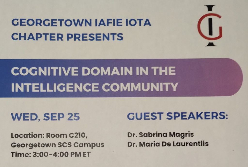 La locandina: Georgetown IAFIE Iota Chapter presents Cognitive Domain in the Intelligence Community, mercoledì 25 settembre, sala C210, Georgetown SCS Campus, ore 15-16, relatrici Sabrina Magris e Maria De Laurentiis.